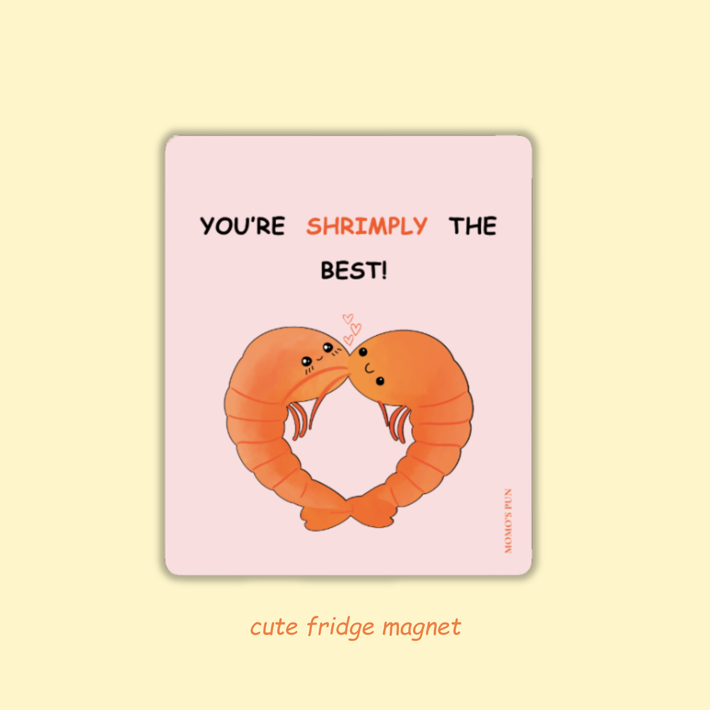 You're Shrimply the Best - Fridge Magnet