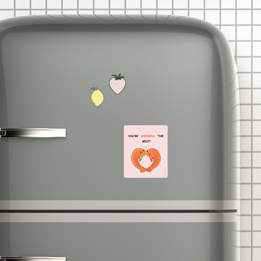 You're Shrimply the Best - Fridge Magnet