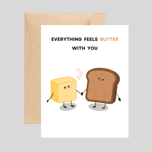 Feels BUTTER with you - Love Pun Card