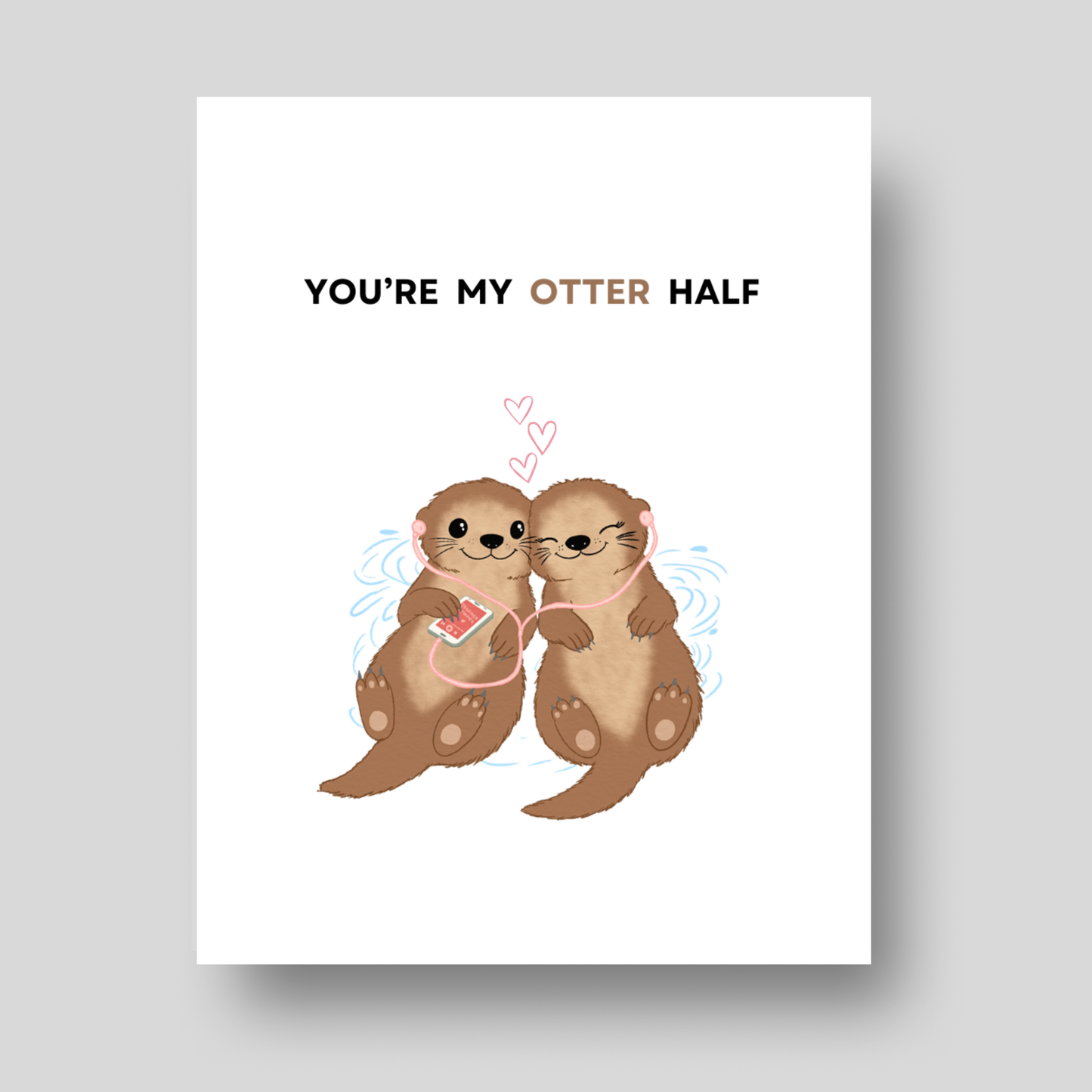 You're my OTTER half - Love Pun Card