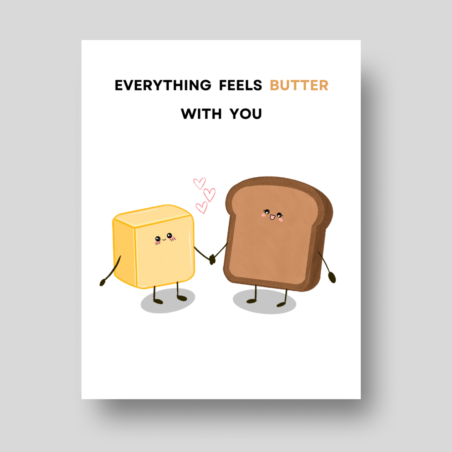 Feels BUTTER with you - Love Pun Card