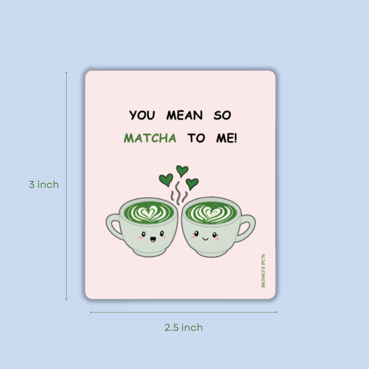 You mean so MATCHA to me - Fridge magnet