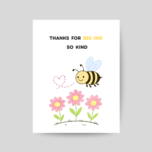 BEE-ing so Kind - Printable Thank You Pun Card