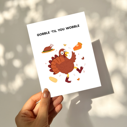 GOBBLE 'TIL YOU WOBBLE - Thanksgiving Pun card