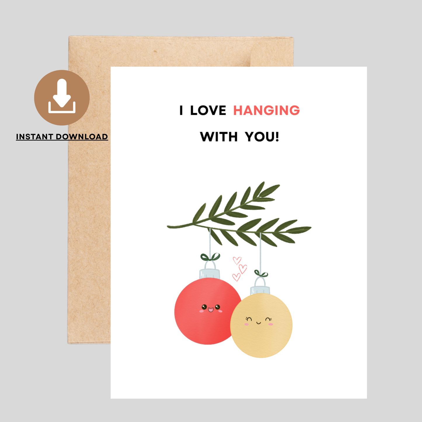 LOVE HANGING WITH YOU - Printable Christmas Pun Card