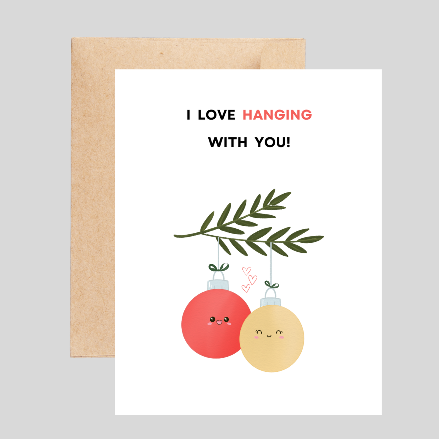 LOVE HANGING WITH YOU - Christmas Pun Card