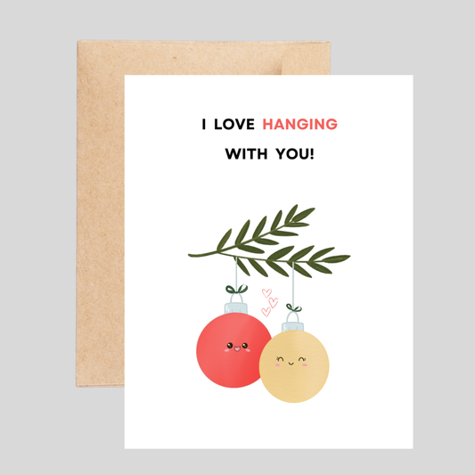 LOVE HANGING WITH YOU - Christmas Pun Card