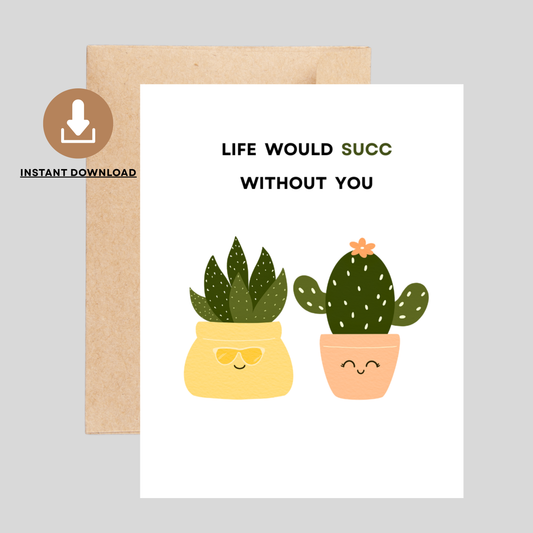 SUCCULENT - Printable Friendship Pun Card