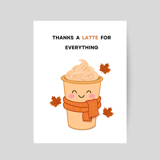 THANKS A LATTE - Printable Thanksgiving Pun Card