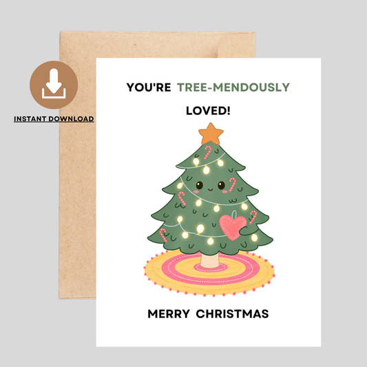 TREE-MENDOUSLY Loved - Printable Christmas Pun Card