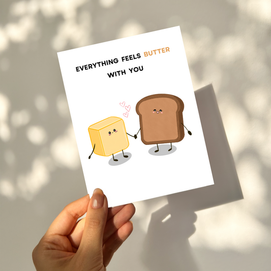 Feels BUTTER with you - Love Pun Card